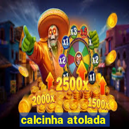 calcinha atolada